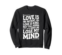 Love Is Patient Love Kind Gonna Make Me Lose Citazione divertente Felpa