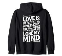 Love Is Patient Love Kind Gonna Make Me Lose Citazione divertente Felpa con Cappuccio