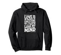 Love Is Patient Love Kind Gonna Make Me Lose Citazione divertente Felpa con Cappuccio