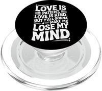 Love Is Patient Love Kind Gonna Make Me Lose Citazione divertente PopSockets PopGrip per MagSafe