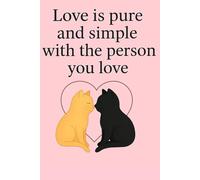 Love is pure and simple with the person you love