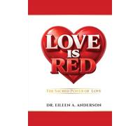 LOVE IS RED: THE SACRED POWER OF LOVE
