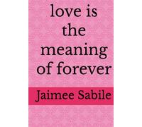 love is the meaning of forever