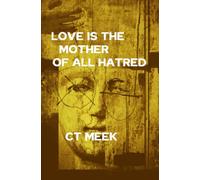 Love is the Mother of all Hatred