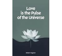 Love is the Pulse of the Universe