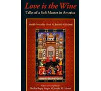 Love is the Wine: Talks of a Sufi Master in America