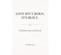 Love isn't born. It's built. Children beyond blood