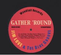 Love, Jim & The Blue Groove - Gather Round