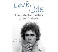 Love, Joe: The Selected Letters of Joe Brainard