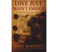 Love Just Wasn’t Enough: So Love Became My Enemy