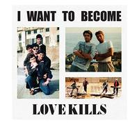 Love Kills - I Want To Become