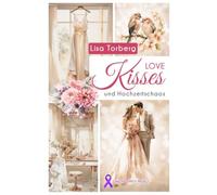 Love Kisses und Hochzeitschaos