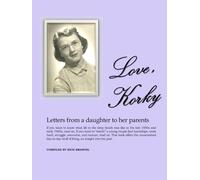 Love, Korky: Letters from a daughter to her parents | 372 pages | 8.5"x11"