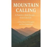 Love Kumar Mountain Calling: A Family’s Bold Escape from City Life (Tascabile)