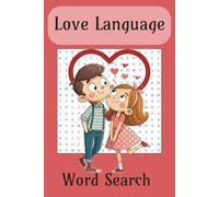 Love Language Word Search Puzzle Book: Relaxing Word Search Puzzle that promotes positive words regarding Love and relationships. Calming activities, ... words, anxiety relief activities.