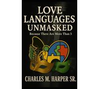 Love Languages UnMasked: Because There Are More Than Five