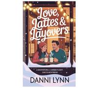 Love, Lattes & Layovers: A snowstorm. A missed flight. One ex-boyfriend.