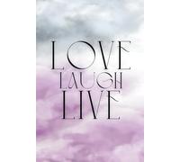 Love Laught Live: nspirational Journal Notebook to Write In for Men and Women or Teenagers