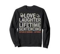 Love Laughter & Lifetime Sentencing 50 year of marriage Men Felpa