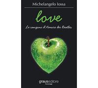 Love. Le canzoni d'amore dei Beatles
