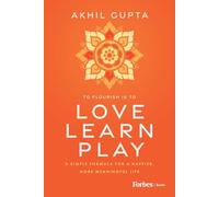 Love, Learn, Play: A Simple Formula for a Happier, More Meaningful Life
