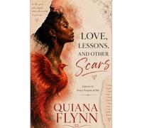 Love, Lessons, and Other Scars: Letters to Every Version of Me