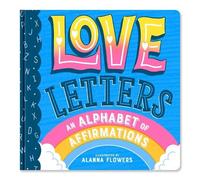 Love Letters: An Alphabet of Affirmations (A Little Bee Books (Libro di cartone)