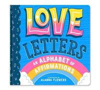 Love Letters: An Alphabet of Affirmations (a Little Bee Books (Libro di cartone)