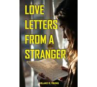 Love Letters from a Stranger: A heartbroken woman, a mysterious stranger, and the letters that change everything she thought she knew about love