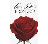 Love Letters From God: 90 Days of Agape Love