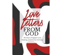 Love Letters from God: 90 Days of Agape Love, Healing, and Divine Intimacy A Daily Devotional Journal for Women Seeking Restoration and Peace