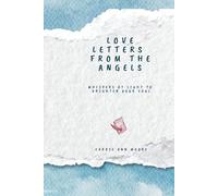 Love Letters from the Angels: Whispers of Light to Brighten Your Soul