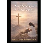 Love Letters From The Secret Place: Where My Soul Meets You