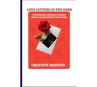 LOVE LETTERS IN THE DARK: A Mysterious, Intimate Romance Where Secrets And Love Intertwine