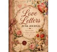 Love Letters Junk Journal: Vintage Romantic Ephemera Papers for Scrapbooking, Journaling and Paper Crafts
