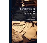 Love Letters of Nathaniel Hawthorne