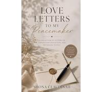 Love Letters to My Peacemaker, A Collection of Letters on Connection, Reflection, and Returning to Self