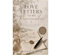 Love Letters to My Peacemaker: A Collection of Letters on Connection, Reflection, and Returning to Self