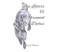 Love Letters to Perennial Deities