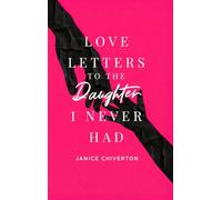 Love Letters to the Daughter I Never Had