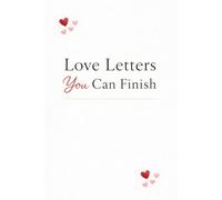 Love Letters You Can Finish: A Fill-in-the-Blank Book to Express Your Feelings, Memories, and Love