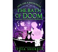 Love, Lies, and Hocus Pocus the Bath of Doom and Other Tales of Magical Shenanigans: A Lily Singer Adventures Short Story Collection Volume 2