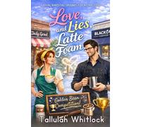 Love, Lies and Latte Foam: A Grumpy-Sunshine Barista Rival Romance