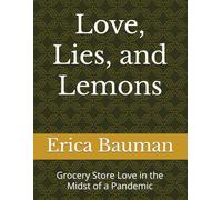 Love, Lies, and Lemons: Grocery Store Love in the Midst of a Pandemic