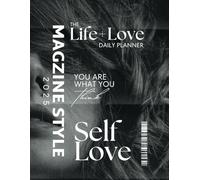 Love & Life 2025: Your Friendly Magazine-Style Planner:: For Creating Meaningful Days and Deep Connections PART2