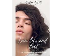 LOVE, LIFE AND LUST: Understanding Desire, Emotions & Modern Relationships