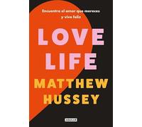 Love Life: Encuentra el amor que mereces y vive feliz