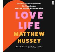 Love Life: How to Raise Your Standards, Find Your Person, (and Live Happily No Matter What)