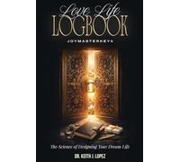 LOVE LIFE LOGBOOK: The Science of Designing Your Dream Life