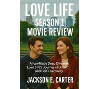 Love Life Season 1 Movie Review: A Fan-Made Deep Dive into Love Life's Journey of Growth and Self-Discovery